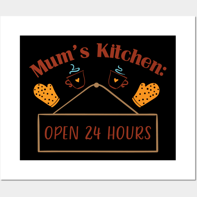 Mums kitchen Open 24 hours Wall Art by trendybestgift